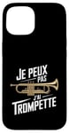 Coque pour iPhone 15 Je Peux Pas J’ai Trompette Homme Humour Trompettiste Drôle