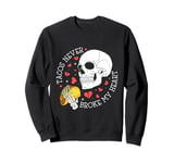 Tacos Never Broke My Heart Mexico Cinco De Mayo Party Sweatshirt