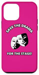 iPhone 12 mini Save the Drama for the Stage Theater Acting Comedy Masks Case