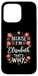 iPhone 15 Pro Max Women Because I'm Elisabeth That's Why Woman Name Case