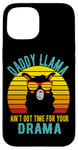 Coque pour iPhone 15 Papa Llama n'a pas le temps pour ton drame