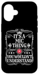 iPhone 16 Mic Name Its A Mic Thing You Wouldn't Understand Case