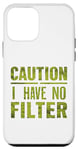 Coque pour iPhone 12 mini Motif humoristique humoristique avec inscription « Caution I have no filter »