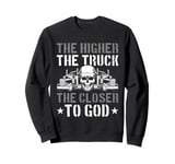 The Higher the Truck the Closer to God Sweatshirt