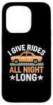 iPhone 15 Pro I Give Rides All Night Long Cab Taxi Driver Case