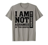 I am Not Ashamed of The Gospel Romans Christian Bible Verse T-Shirt