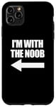 Coque pour iPhone 11 Pro Max I'm With The Noob Arrow Left Jeux vidéo Gamer Noob