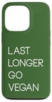 Coque pour iPhone 13 Pro Last Longer Go Vegan Vegetarian Herbivore Plant-Based Design