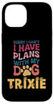 iPhone 14 Dog Name Trixie Personalised Gift Busy With My Dog Trixie Case