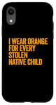 Coque pour iPhone XR Je porte de l'orange pour chaque enfant amérindien volé