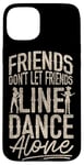 iPhone 15 Plus Line Dancing Dance Teacher Friends Don't Let Friends Line Case