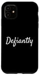 Coque pour iPhone 11 Defiantly, Simple to the Point Saying Expression Humour