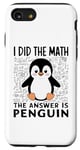 iPhone SE (2020) / 7 / 8 I Did the Math the Answer Is Penguin Funny Penguin Lover Case