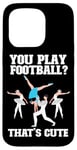 iPhone 15 Pro Ballet Dancer Dance Girl Ballerina You Play Football? That's Case