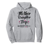 Mother Daughter Trip Shirts Funny Mom Daughter Weekend Pullover Hoodie