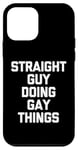 Coque pour iPhone 12 mini Un hétéro faisant des choses gay - Amusant à dire des mecs sarcastiques