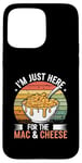 Coque pour iPhone 15 Pro Max Je suis juste là pour le Mac and Cheese Retro