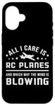 iPhone 16 All I Care Is RC Planes Model Airplane Pilot Funny RC Plane Case