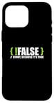 Coque pour iPhone 16 Pro Max Programmeur programmation blague faux drôle parce que c'est vrai