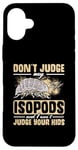 iPhone 16 Plus Isopod Food Don´t judge my Isopods Food Isopod Owner Case