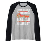 I Never Dreamed That I'd Become A Grumpy Old Man Funny Raglan Baseball Tee