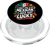 Citations mexicaines I Didn't Ask To Be Mexican I Just Got Lucky PopSockets PopGrip pour MagSafe