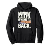 Monday Called And It Wants Its Morning Back Pullover Hoodie