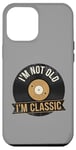 Coque pour iPhone 12 Pro Max I'm Not Old I'm Classic Disque vinyle Vintage Music Lovers