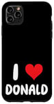 iPhone 11 Pro Max I Love Donald - Heart Case