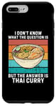 Coque pour iPhone 7 Plus/8 Plus Rétro I Don't Know The Question Is The Answer Is Thai Curry