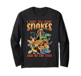 I Have Too Many Snakes, Said No One Ever - Jokes Long Sleeve T-Shirt