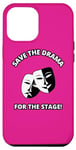 iPhone 12 Pro Max Save the Drama for the Stage Theater Acting Comedy Masks Case