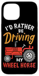 Coque pour iPhone 15 I'd Rather Be Driving My Wheel Horse Tracteur agricole amusant