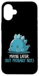 Coque pour iPhone 16 Plus Lazy Dino, peut-être plus tard, drôle et sarcastique