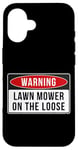 Coque pour iPhone 16 Panneau d'avertissement – Lawn Mower On The Loose Citation humoristique