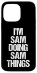 Coque pour iPhone 14 Pro Max Je suis Sam qui fait Sam Things - C'est drôle de dire Sam Cool Name Sam