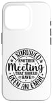 iPhone 16 Pro Gift I Survived Another Meeting Clothes Business Office Fun Case