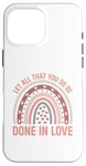 iPhone 16 Pro Max Let all that you do be done in love christian faith kind Case