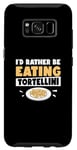 Coque pour Galaxy S8 I'd Rather Be Funny Tortellini Pasta Eater Machine à tortellini