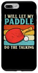 Coque pour iPhone 7 Plus/8 Plus I Will Let My Paddle Do The Talking Ping Pong Table Tennis