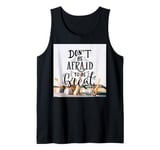 Motivation - Dont Be Afraid to be Great - Positive lettering Tank Top