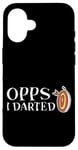 Coque pour iPhone 16 Oops I Darted Erreur du joueur de fléchettes