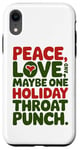 iPhone XR Peace Love And Maybe One Holiday Throat Punch Red Green Case