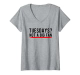 Womens Tuesdays? Not a Big Fan V-Neck T-Shirt