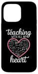 iPhone 14 Pro Max Teacher's Valentine's Day Teaching With All My Heart Case