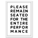 Artery8 Funny Toilet Wall Art Please Remain Seated Entire Performance Bathroom Sign Decor Artwork Framed A3 Wall Art Print