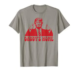 Daddy's Home Trump T-Shirt