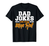 Dad Jokes Are How Eye Roll Funny Father's Day Dad Papa T-Shirt