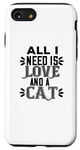 iPhone SE (2020) / 7 / 8 Cat Lover Funny - All I Need Is Love And A Cat Case