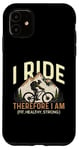 iPhone 11 I Ride Therefore I Am Fit Healthy Strong Racing Bike Bicycle Case